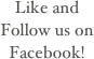 Like and Follow us on Facebook!